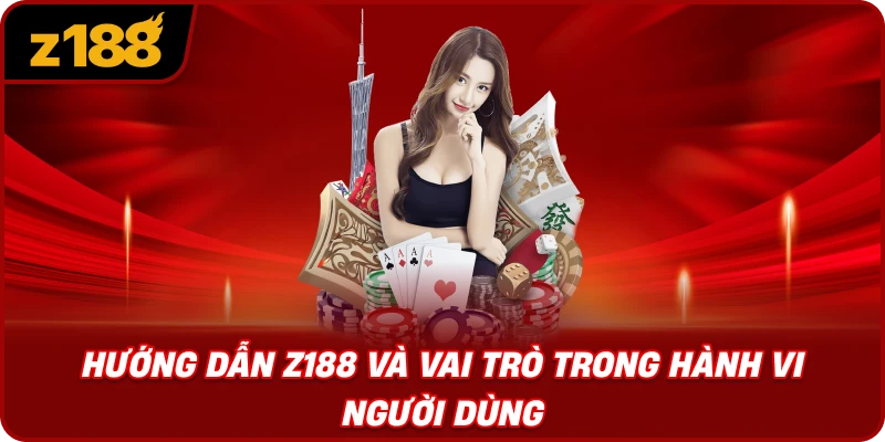 Hướng Dẫn Z188 Và Vai Trò Trong Hành Vi Người Dùng