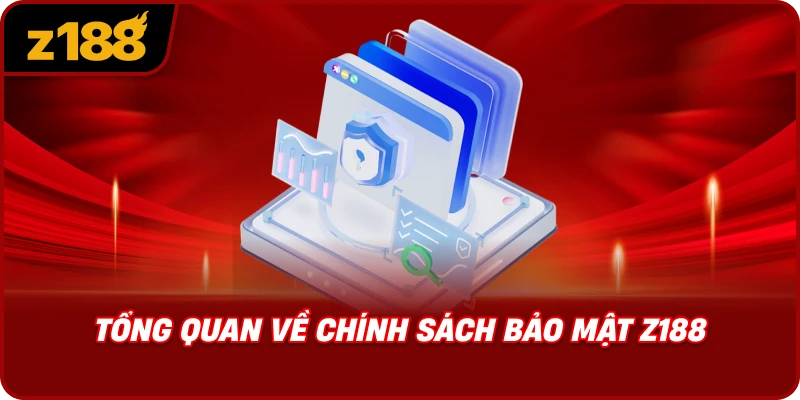 Tổng Quan Về Chính Sách Bảo Mật Z188