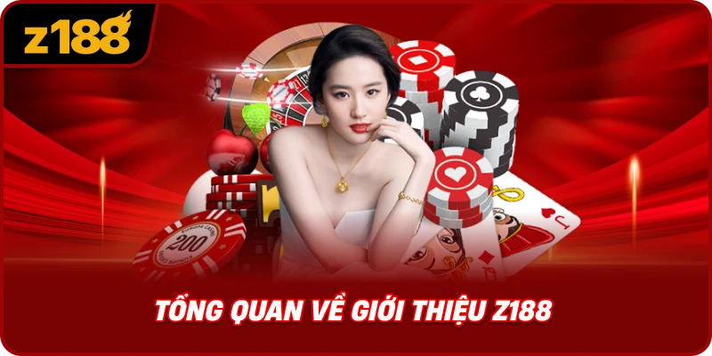 Tổng Quan Về Giới Thiệu Z188